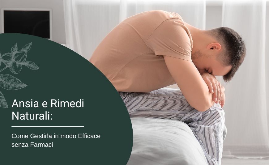 Ansia E Rimedi Naturali Come Gestirla In Modo Efficace Senza Farmaci